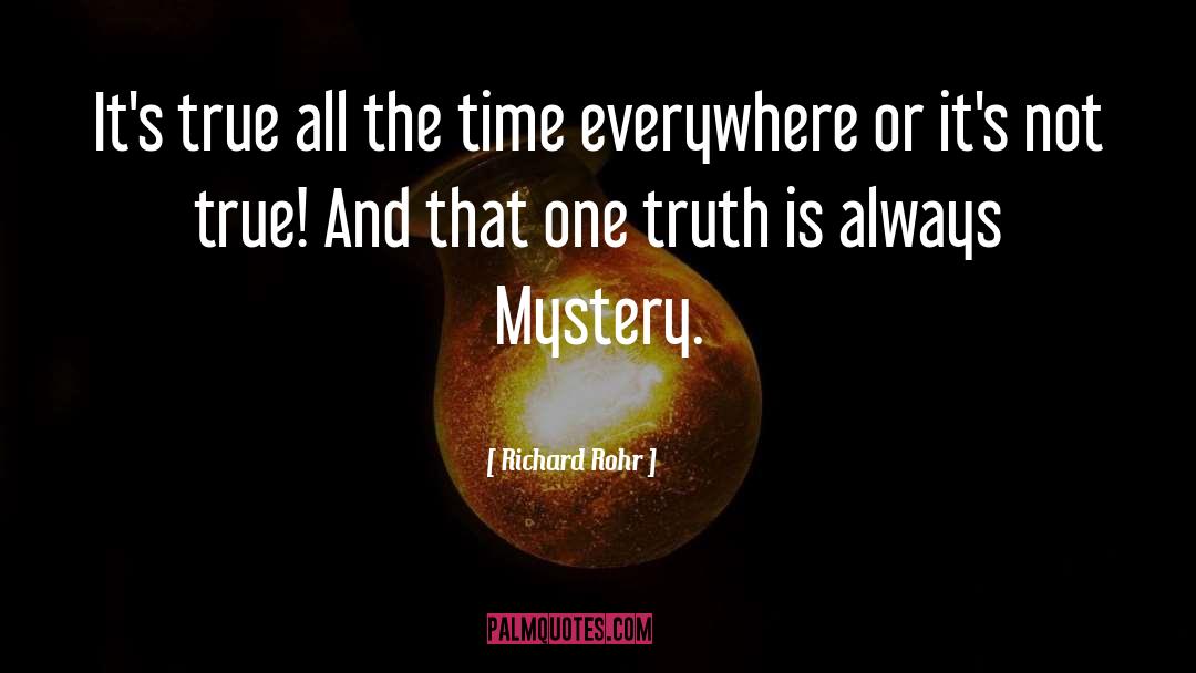 Richard Rohr Quotes: It's true all the time