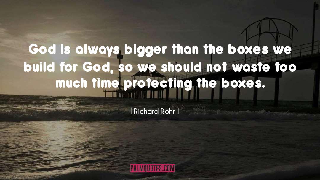 Richard Rohr Quotes: God is always bigger than