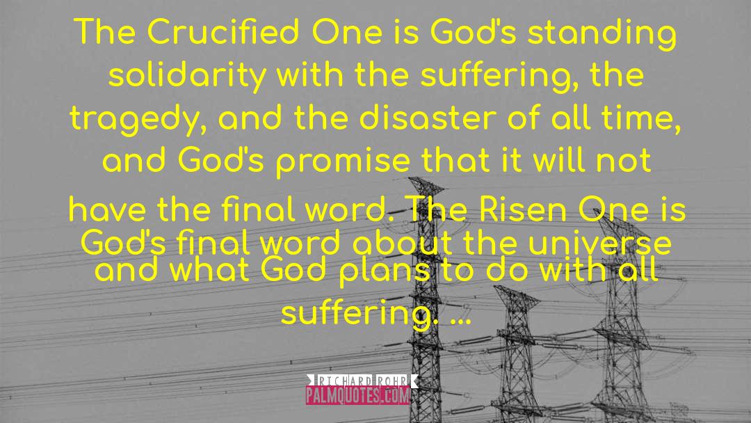 Richard Rohr Quotes: The Crucified One is God's