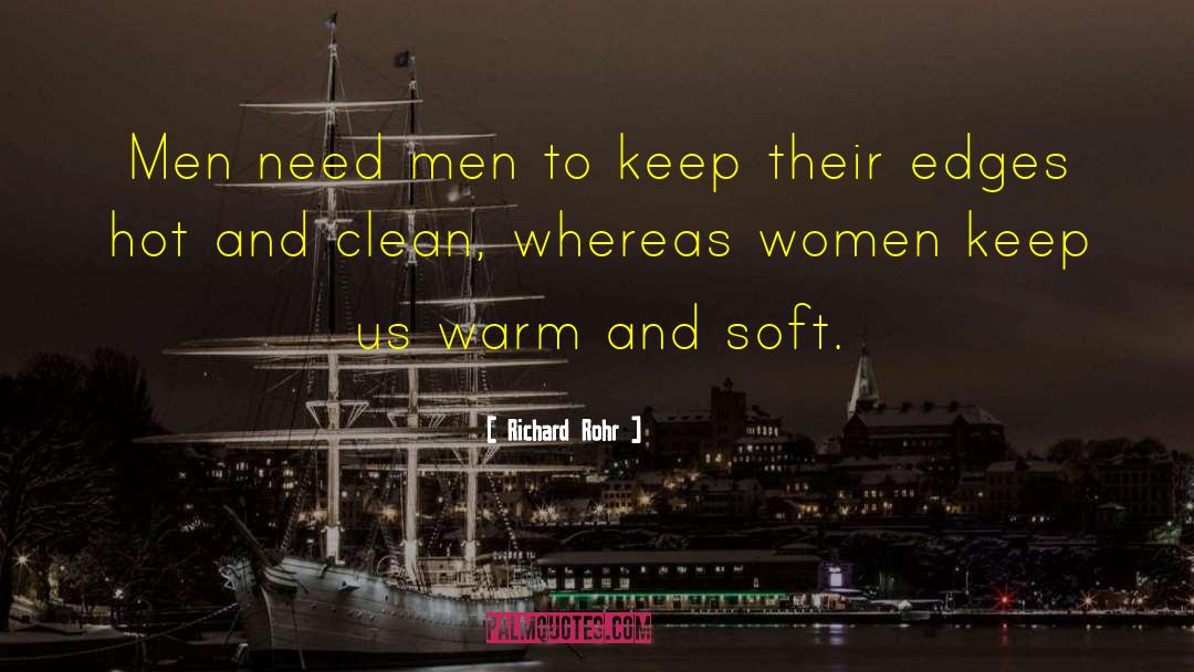 Richard Rohr Quotes: Men need men to keep
