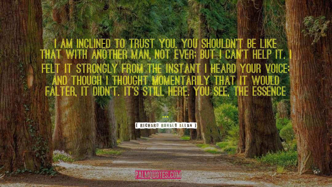 Richard Ronald Allan Quotes: I am inclined to trust