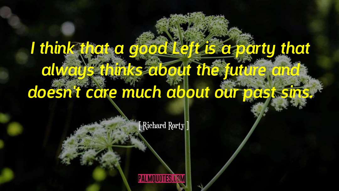 Richard Rorty Quotes: I think that a good