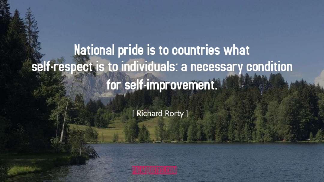 Richard Rorty Quotes: National pride is to countries