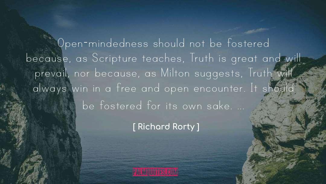 Richard Rorty Quotes: Open-mindedness should not be fostered