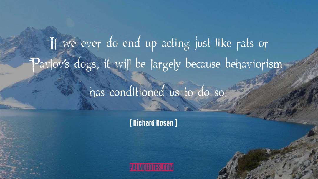 Richard Rosen Quotes: If we ever do end