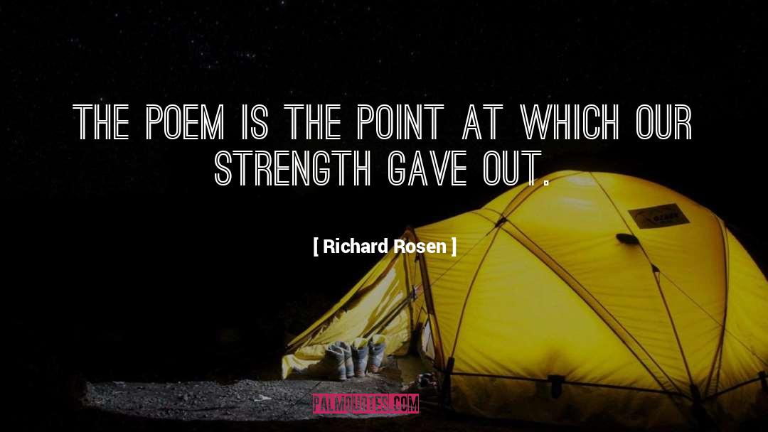 Richard Rosen Quotes: The poem is the point