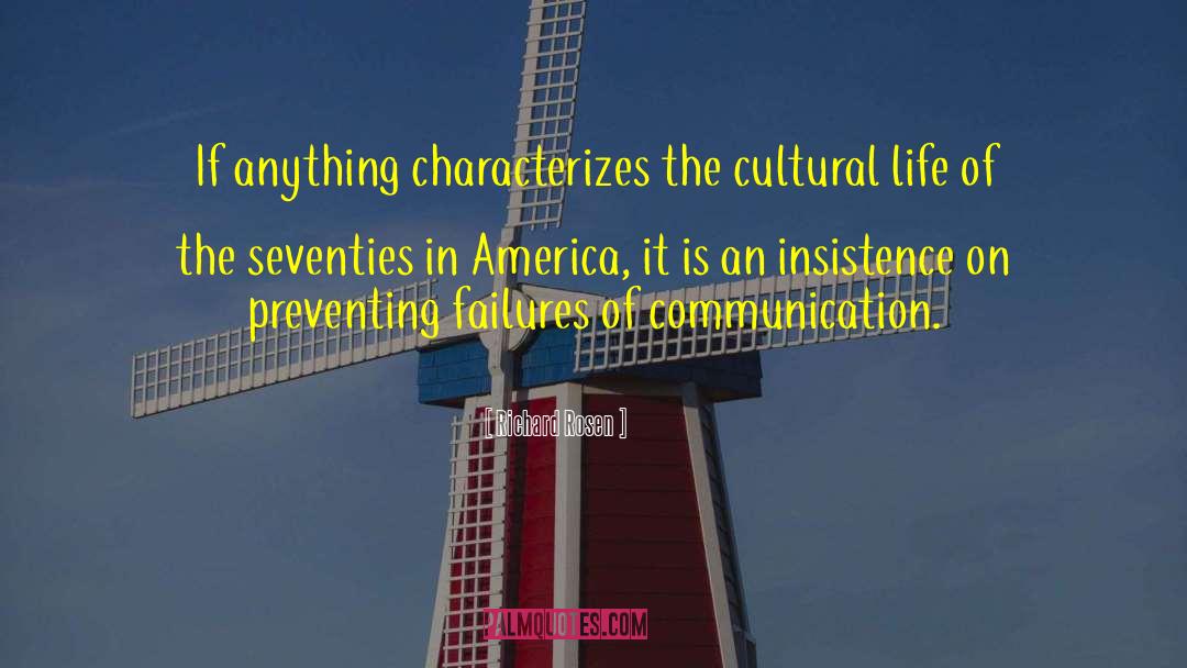 Richard Rosen Quotes: If anything characterizes the cultural