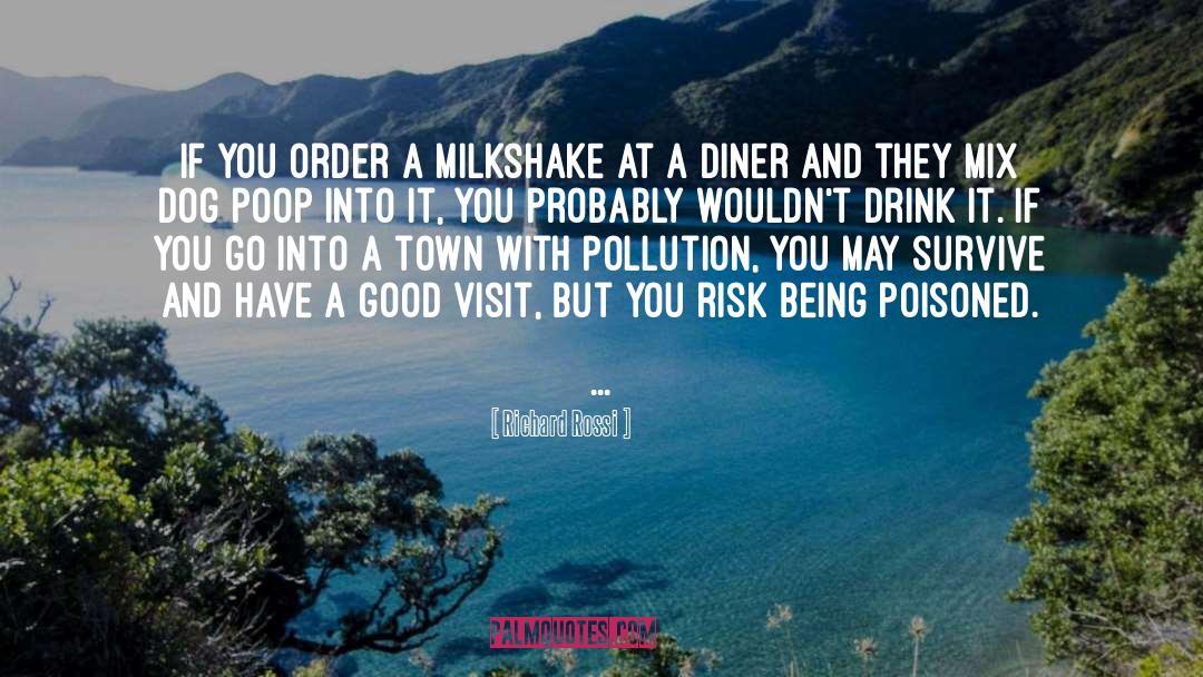 Richard Rossi Quotes: If you order a milkshake