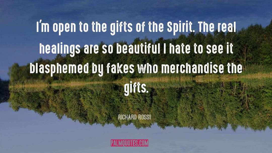 Richard Rossi Quotes: I'm open to the gifts