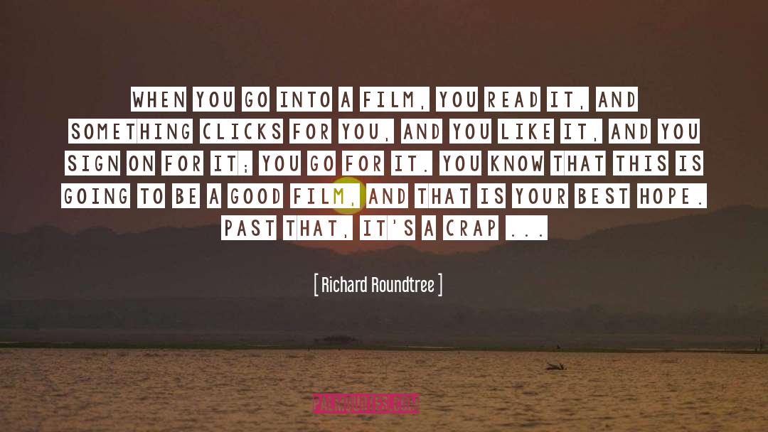 Richard Roundtree Quotes: When you go into a