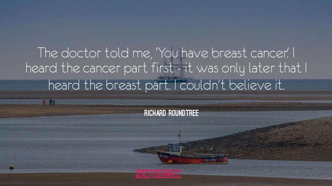 Richard Roundtree Quotes: The doctor told me, 'You