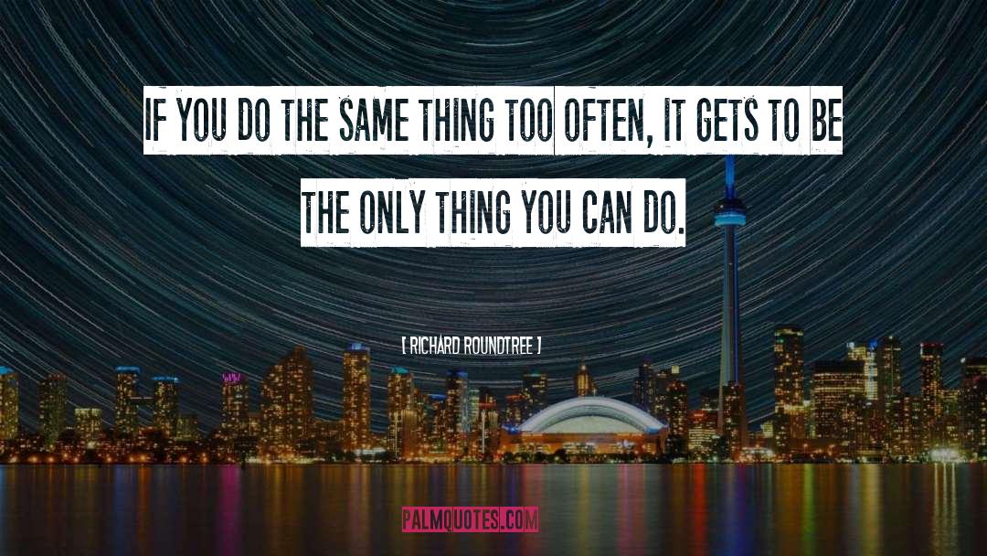 Richard Roundtree Quotes: If you do the same