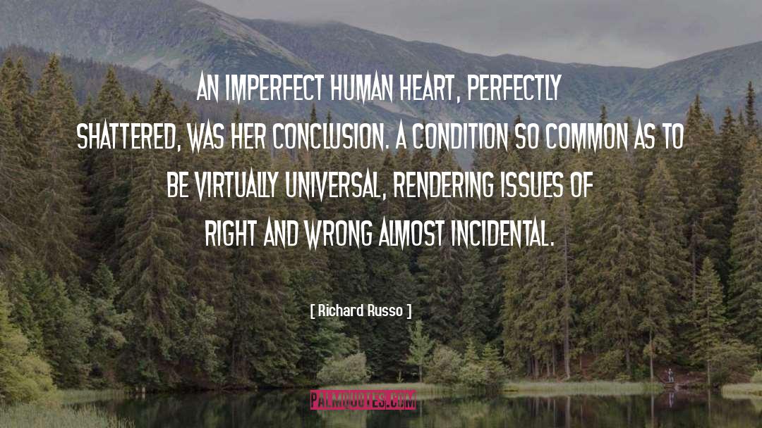 Richard Russo Quotes: An imperfect human heart, perfectly