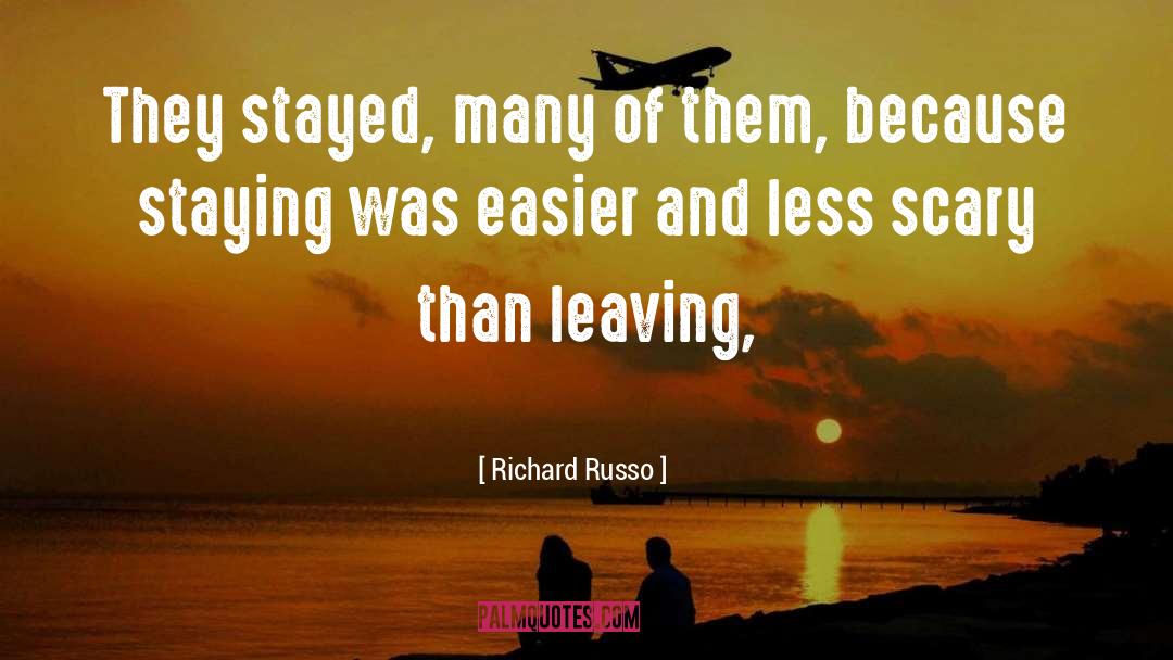 Richard Russo Quotes: They stayed, many of them,