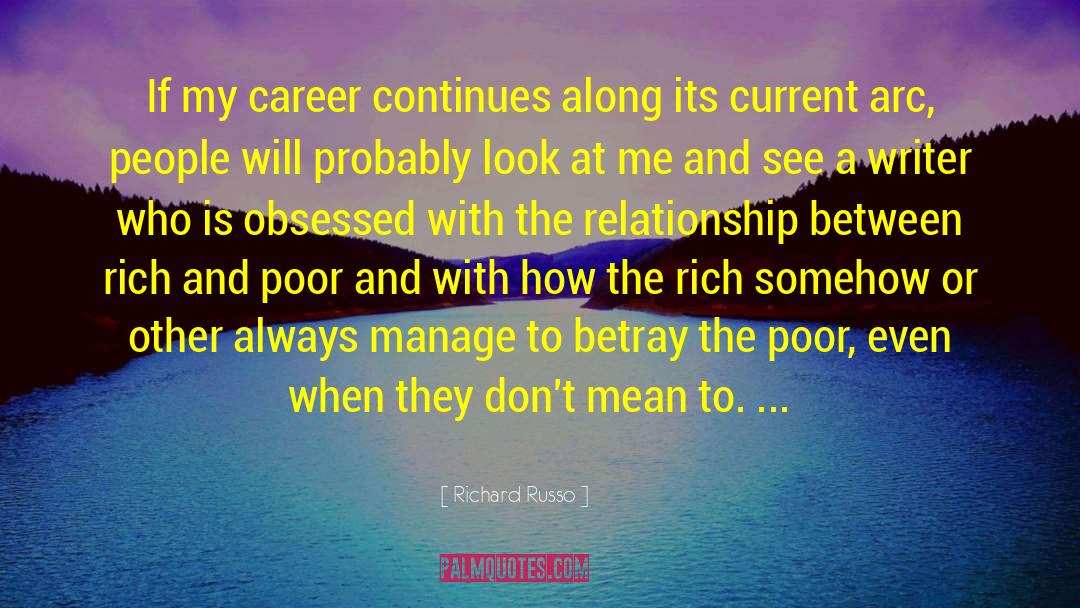 Richard Russo Quotes: If my career continues along