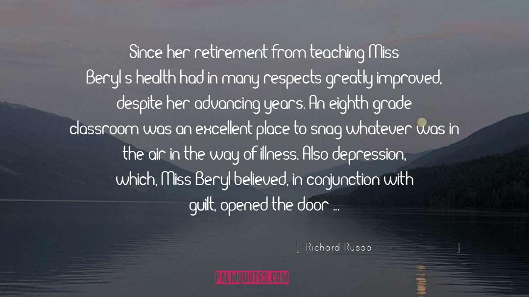 Richard Russo Quotes: Since her retirement from teaching