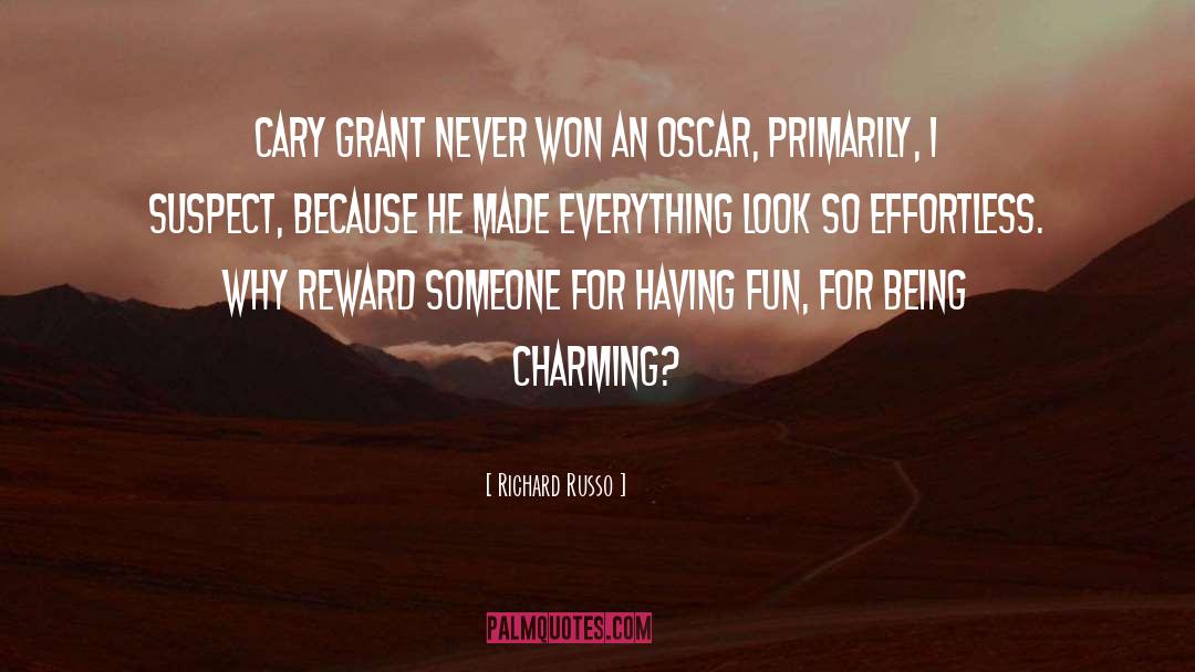 Richard Russo Quotes: Cary Grant never won an