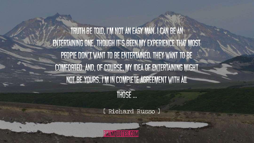 Richard Russo Quotes: Truth be told, I'm not