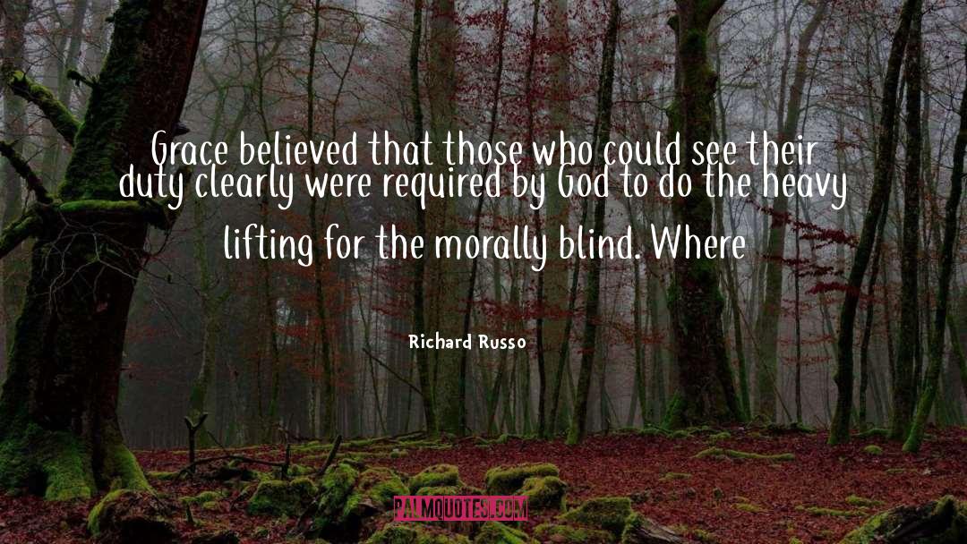 Richard Russo Quotes: Grace believed that those who