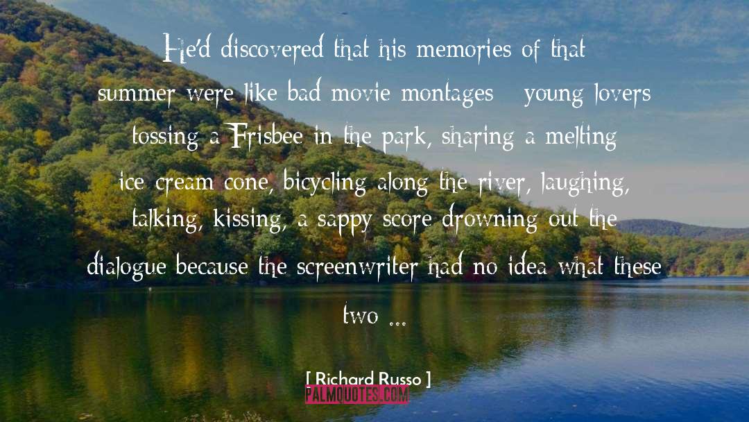 Richard Russo Quotes: He'd discovered that his memories