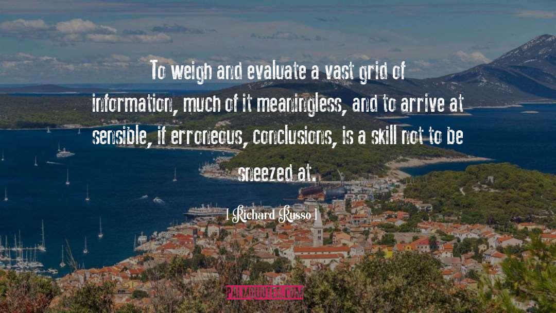 Richard Russo Quotes: To weigh and evaluate a