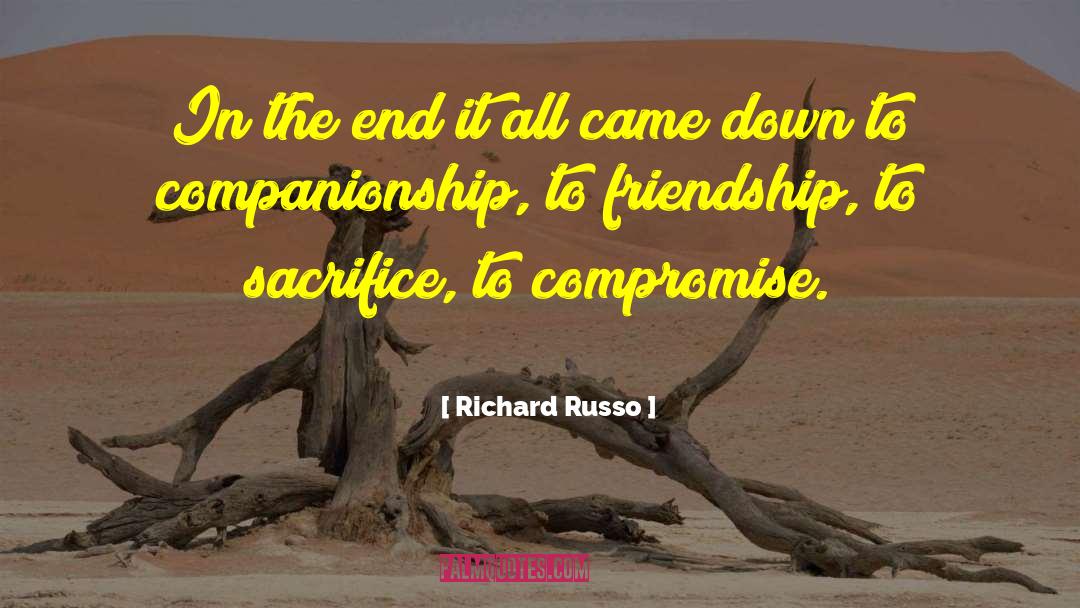 Richard Russo Quotes: In the end it all