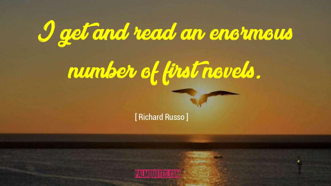 Richard Russo Quotes: I get and read an