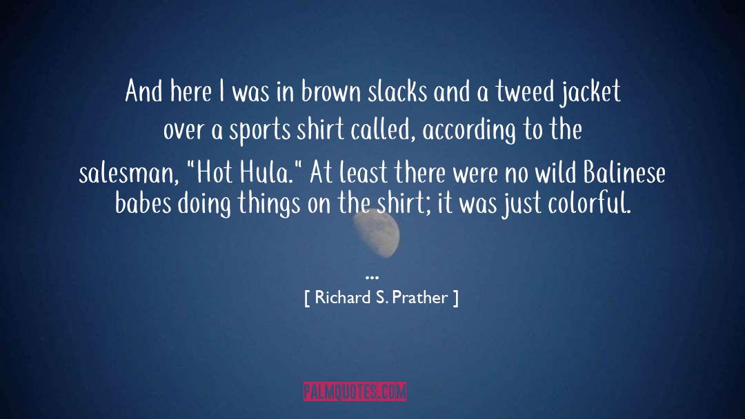 Richard S. Prather Quotes: And here I was in