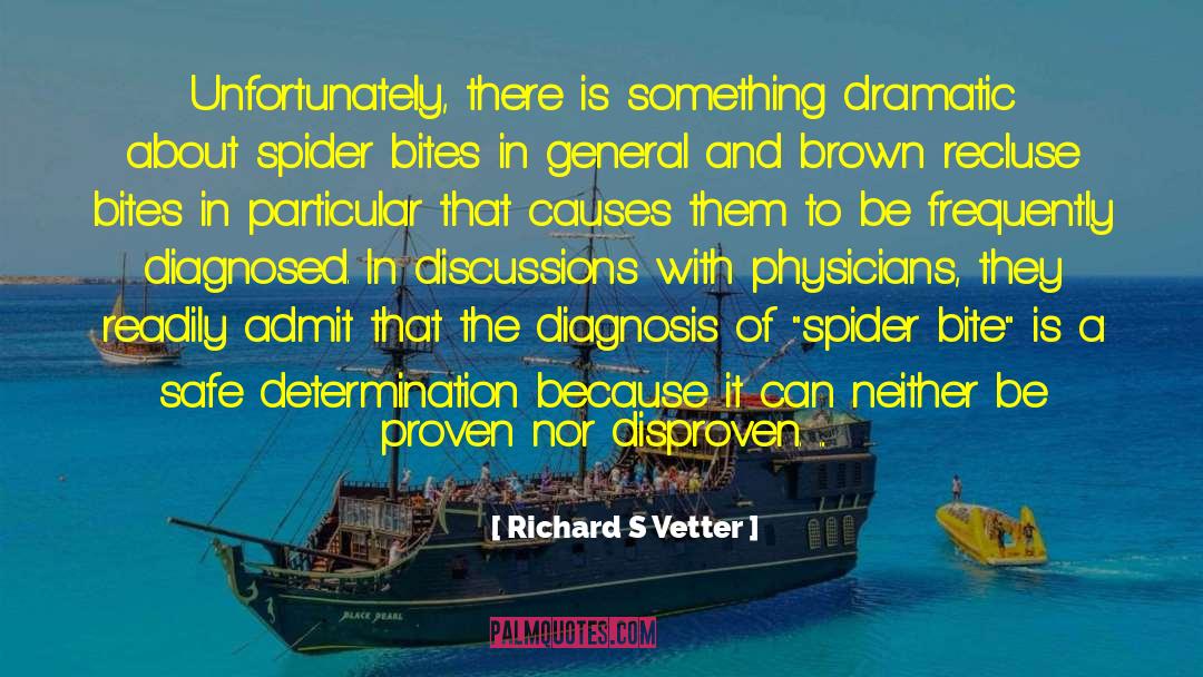 Richard S Vetter Quotes: Unfortunately, there is something dramatic
