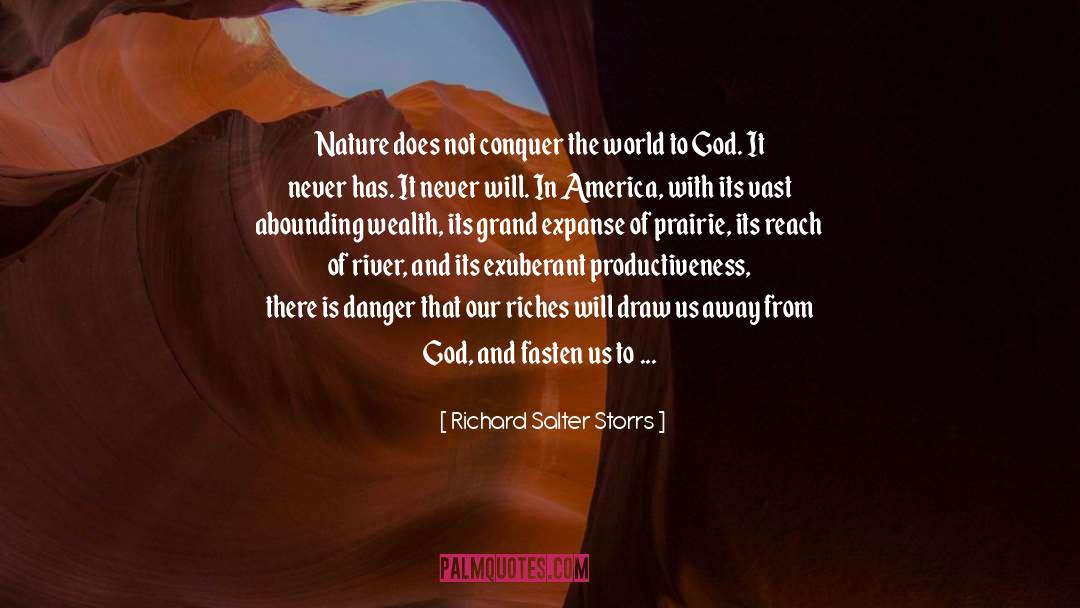 Richard Salter Storrs Quotes: Nature does not conquer the