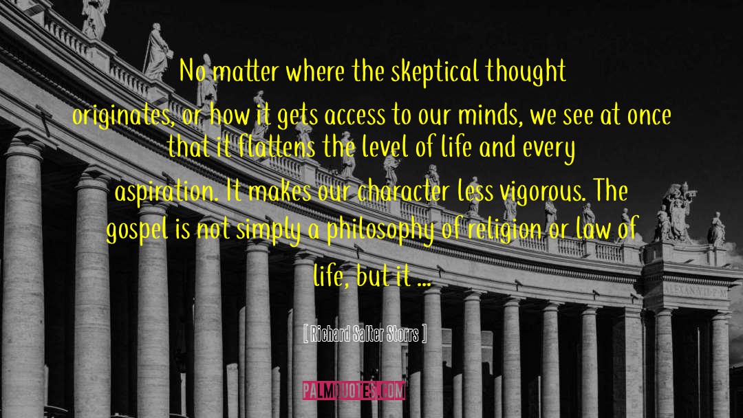 Richard Salter Storrs Quotes: No matter where the skeptical