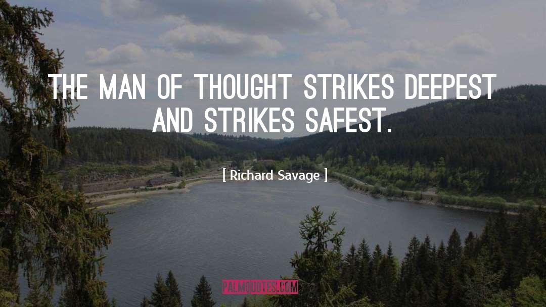 Richard Savage Quotes: The man of thought strikes