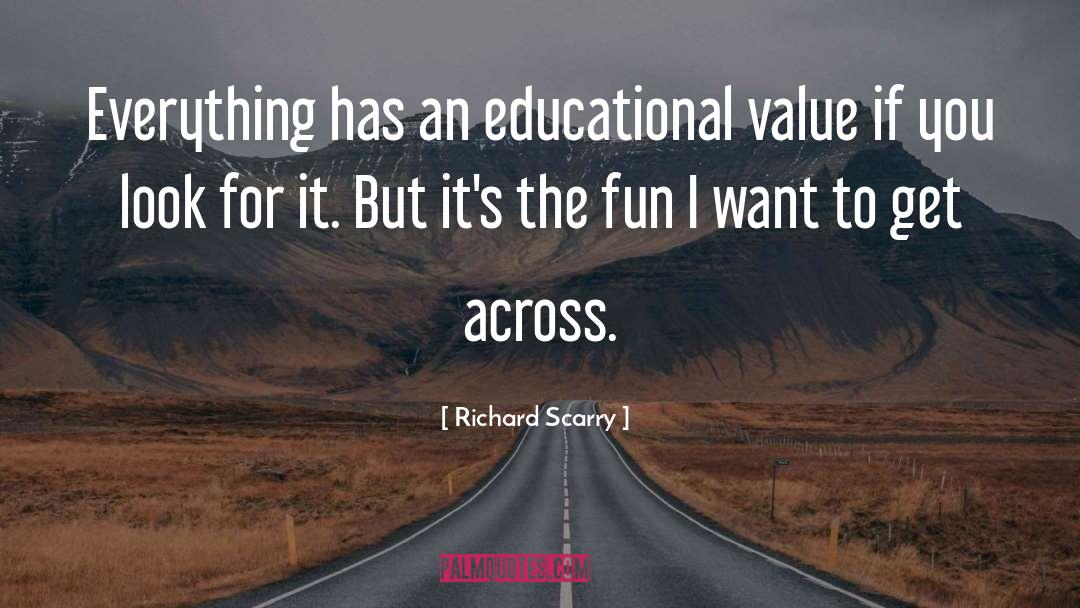 Richard Scarry Quotes: Everything has an educational value