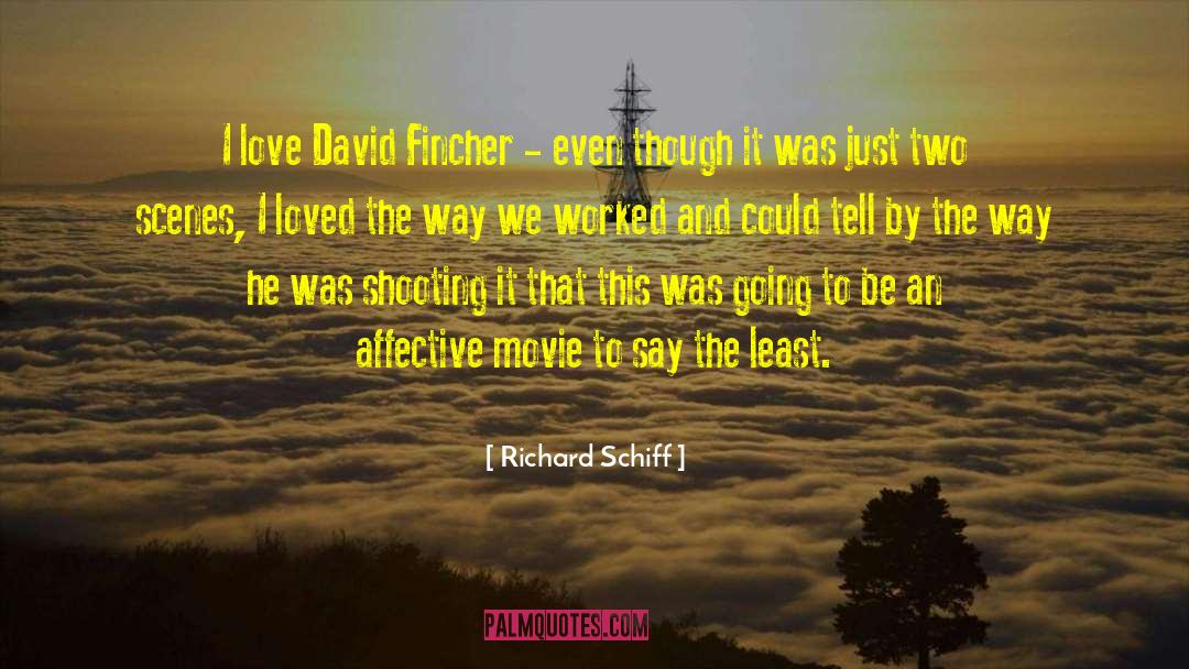 Richard Schiff Quotes: I love David Fincher -