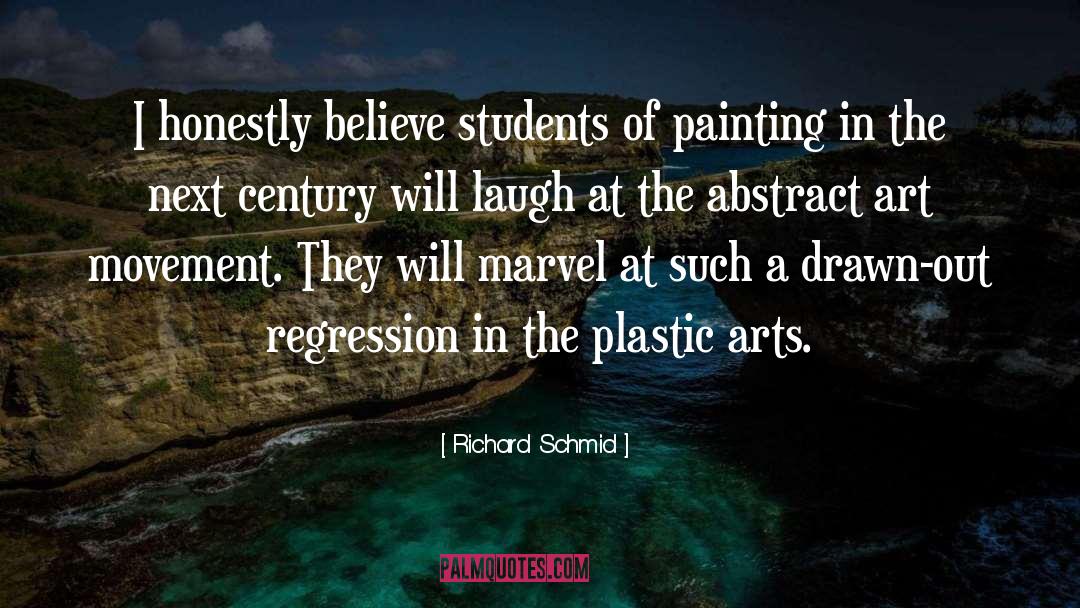 Richard Schmid Quotes: I honestly believe students of