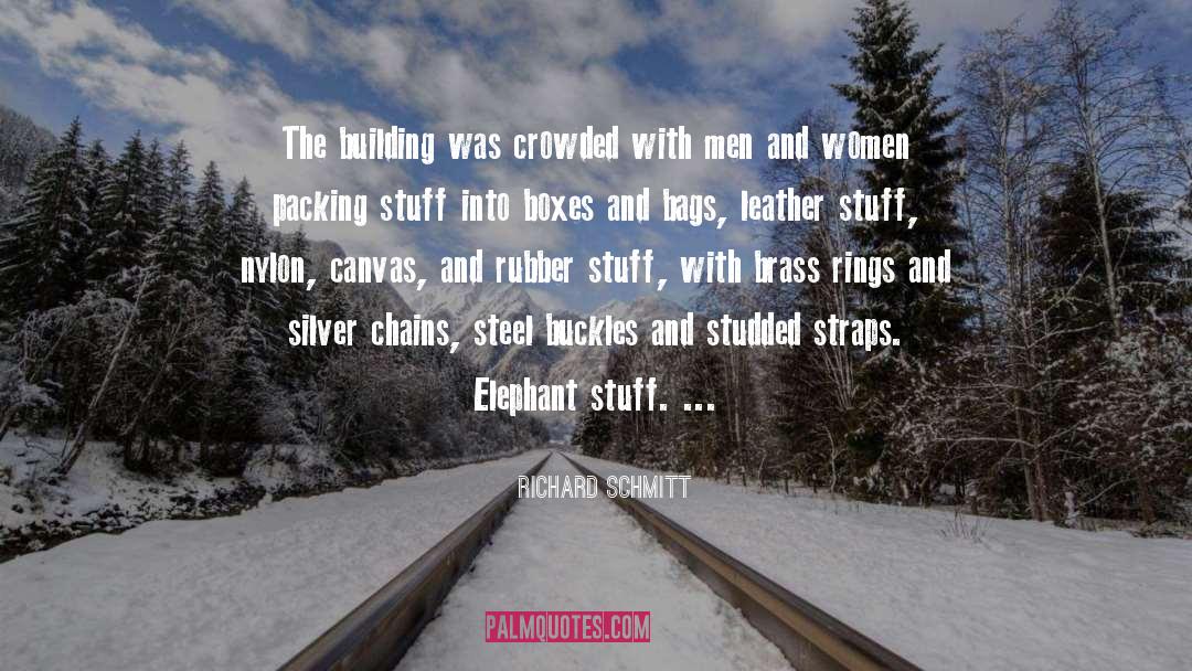 Richard Schmitt Quotes: The building was crowded with