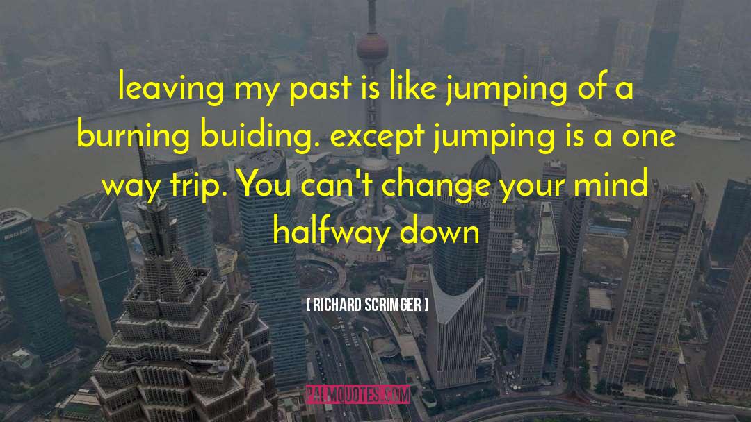 Richard Scrimger Quotes: leaving my past is like