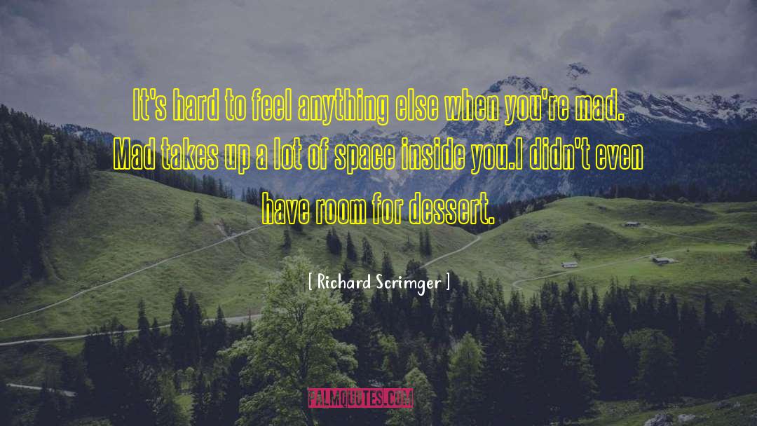 Richard Scrimger Quotes: It's hard to feel anything