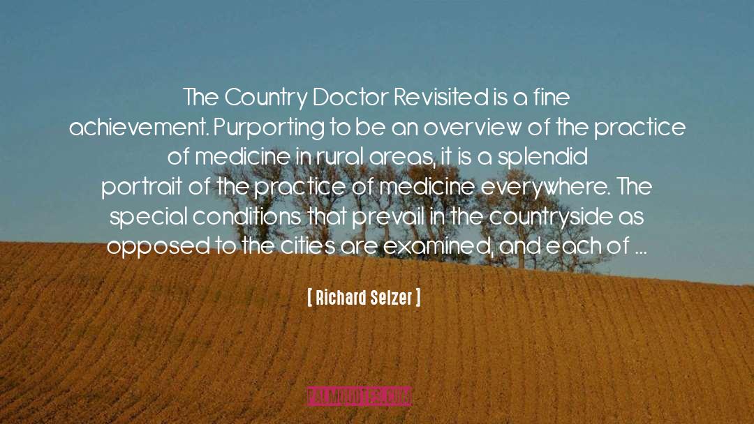 Richard Selzer Quotes: The Country Doctor Revisited is