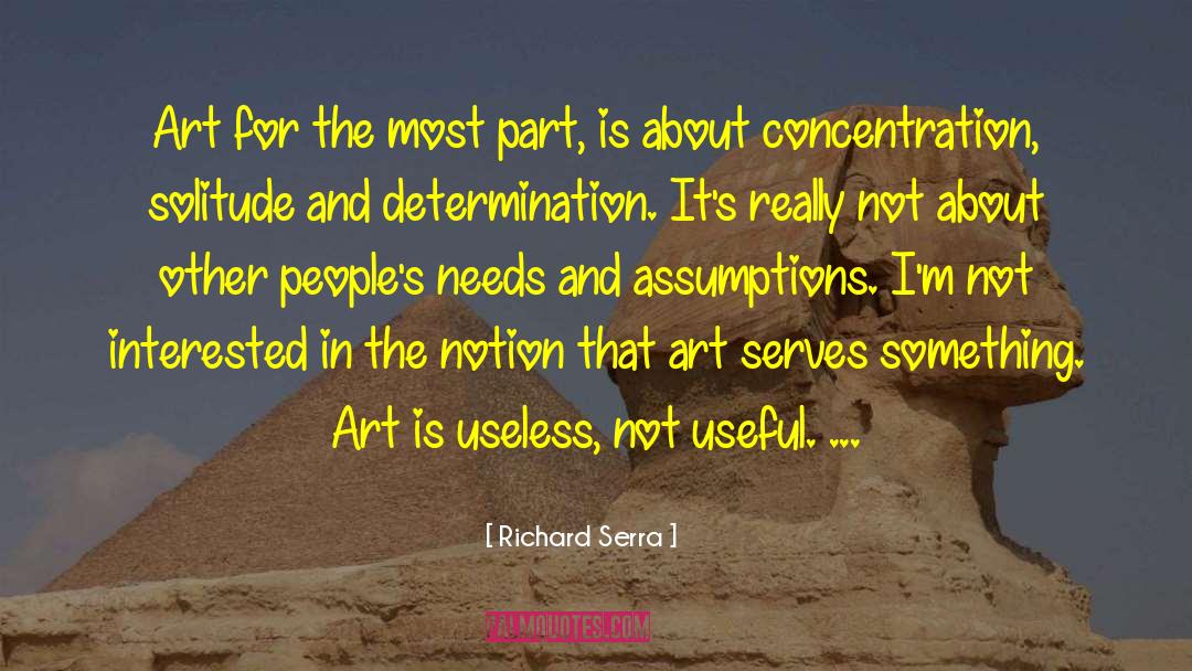 Richard Serra Quotes: Art for the most part,