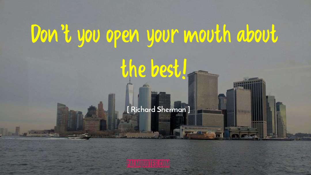 Richard Sherman Quotes: Don't you open your mouth
