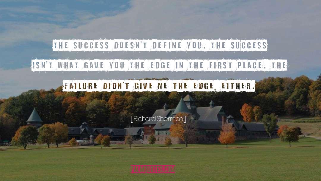Richard Sherman Quotes: The success doesn't define you.