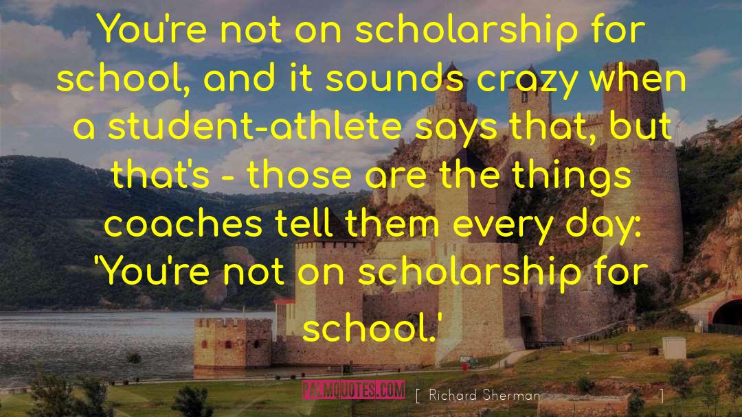 Richard Sherman Quotes: You're not on scholarship for