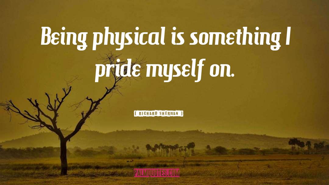 Richard Sherman Quotes: Being physical is something I
