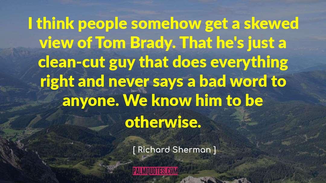 Richard Sherman Quotes: I think people somehow get