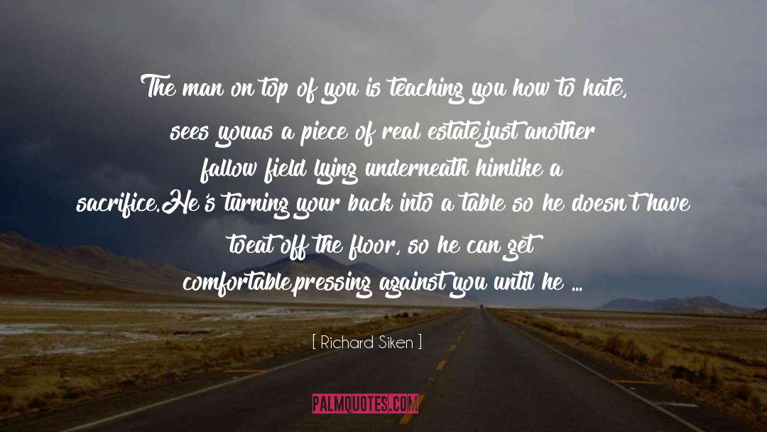 Richard Siken Quotes: The man on top of