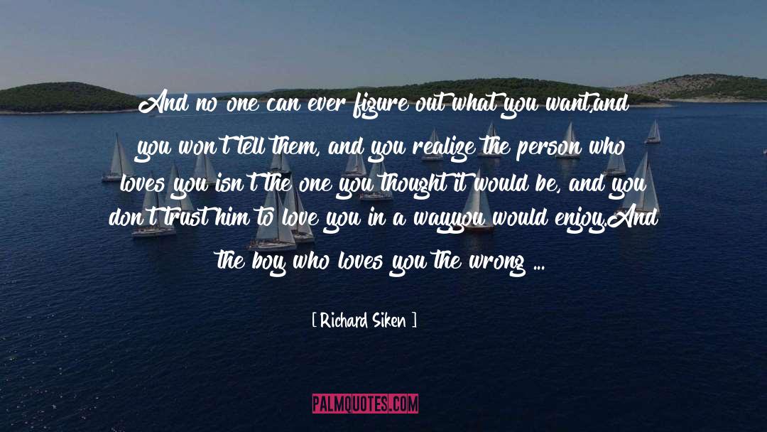 Richard Siken Quotes: And no one can ever