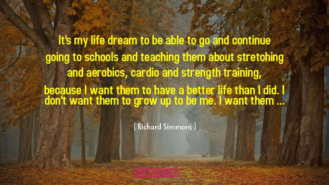 Richard Simmons Quotes: It's my life dream to