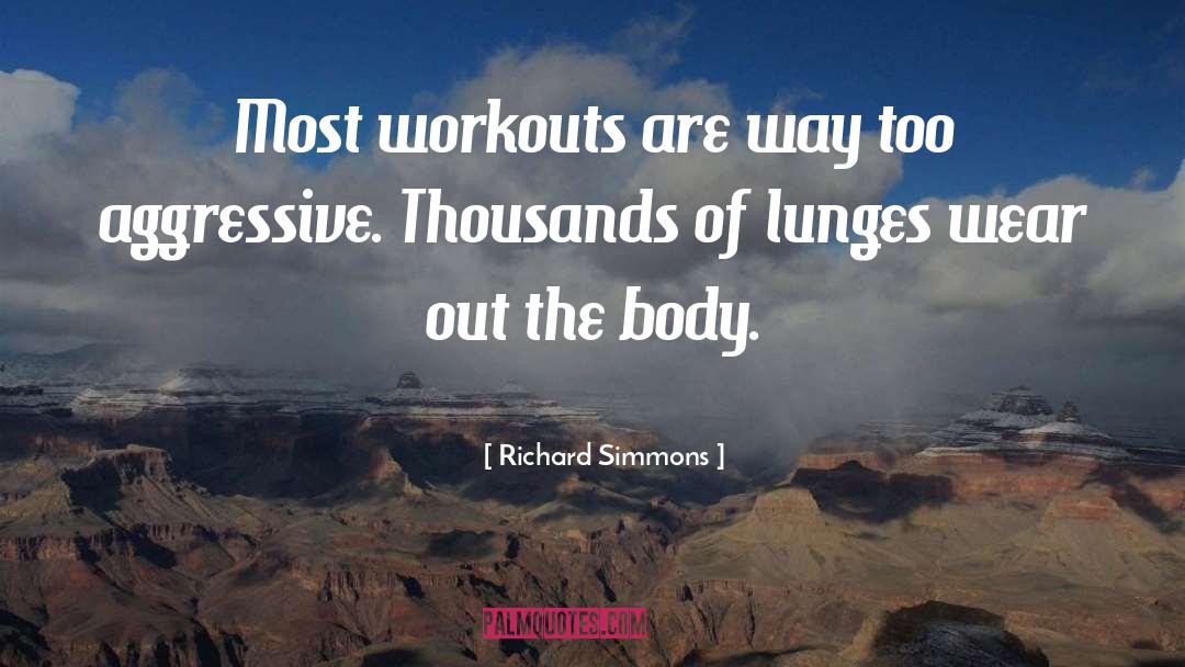Richard Simmons Quotes: Most workouts are way too