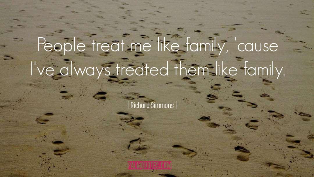 Richard Simmons Quotes: People treat me like family,